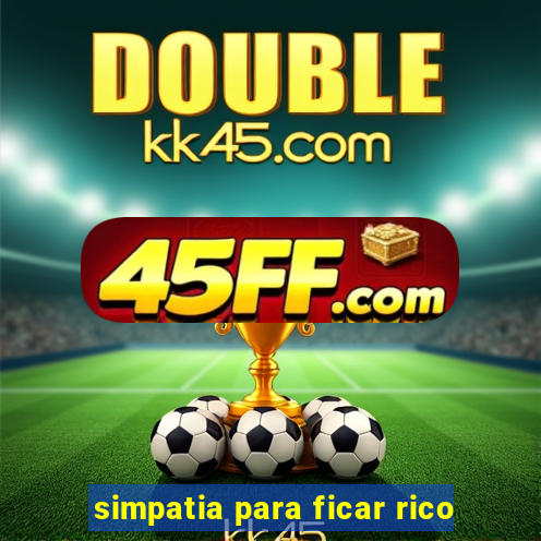 simpatia para ficar rico
